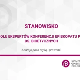 Stanowisko Zespołu Ekspertów Konferencji Episkopatu Polski ds. Bioetycznych