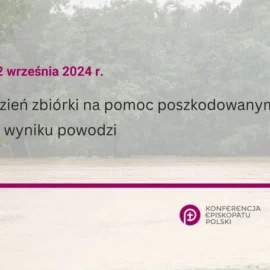 22 września: Dzień zbiórki na pomoc poszkodowanym w wyniku powodzi