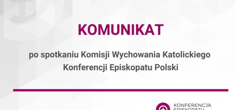 Komunikat po spotkaniu Komisji Wychowania Katolickiego KEP