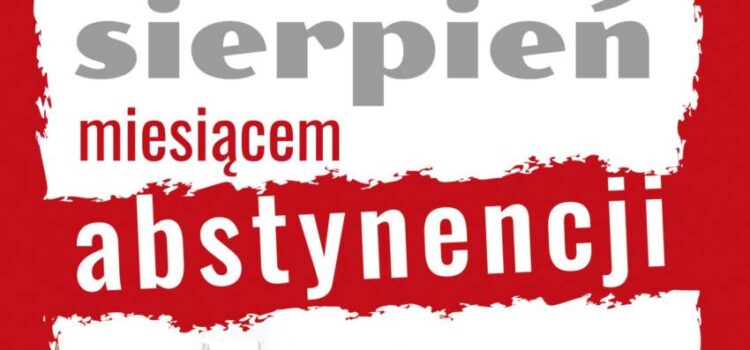 APEL NA SIERPIEŃ – MIESIĄC ABSTYNENCJI 2025 APEL NA SIERPIEŃ – MIESIĄC ABSTYNENCJI 2025