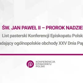 List pasterski Konferencji Episkopatu Polski zapowiadający ogólnopolskie obchody XXV Dnia Papieskiego List pasterski Konferencji Episkopatu Polski zapowiadający ogólnopolskie obchody XXV Dnia Papieskiego